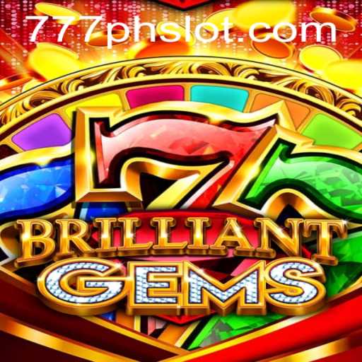 Discover the Fascinating World of BrilliantGems and the 777PH Slot