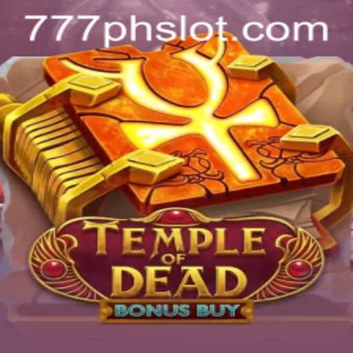 Temple of Dead Bonus Buy: A New Sensation in 777PH Slot Gaming